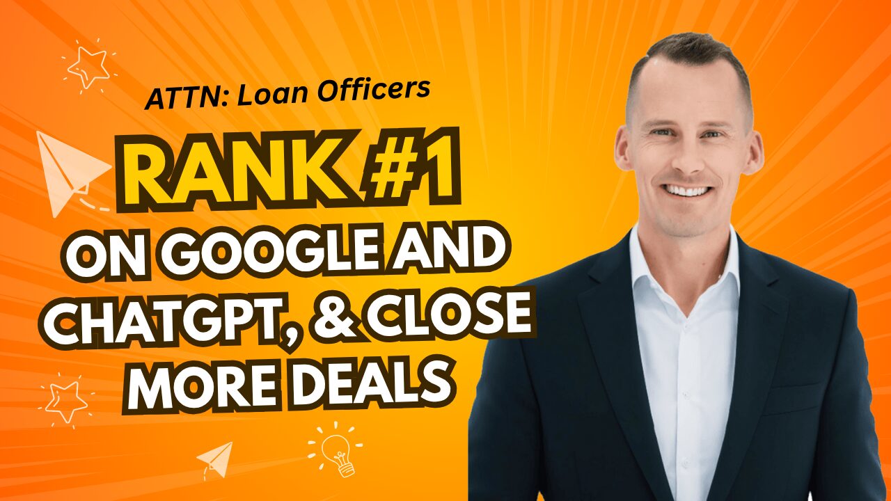 How Loan Officers Can Use AI & Backlinks to Rank #1 on Google and ChatGPT And Close More Deals