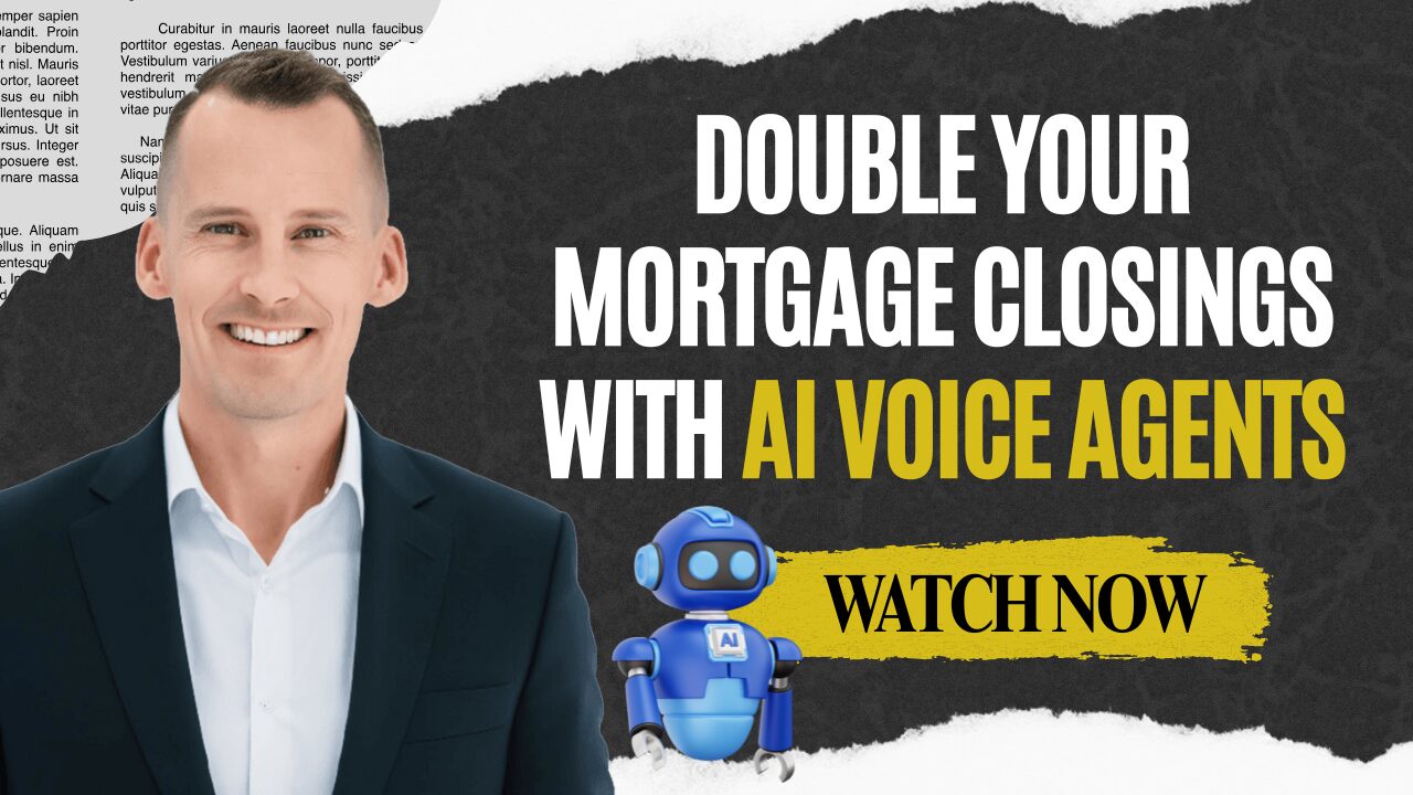 Double Your Mortgage Closings with AI Voice Agents – Never Miss a Deal Again