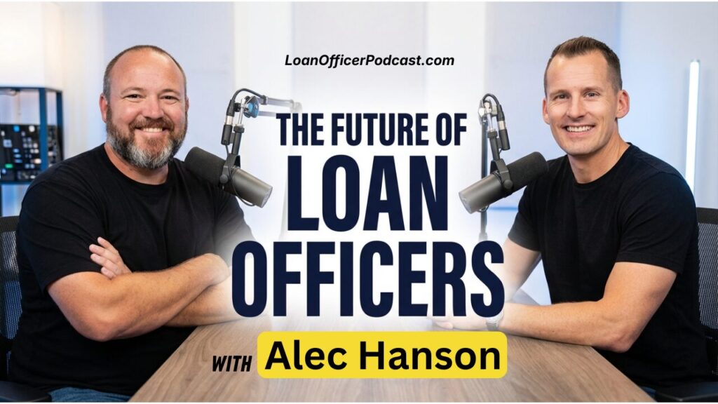 Referrals and AI for Loan Officers: The Real Playbook for 2026 with Alec Hanson