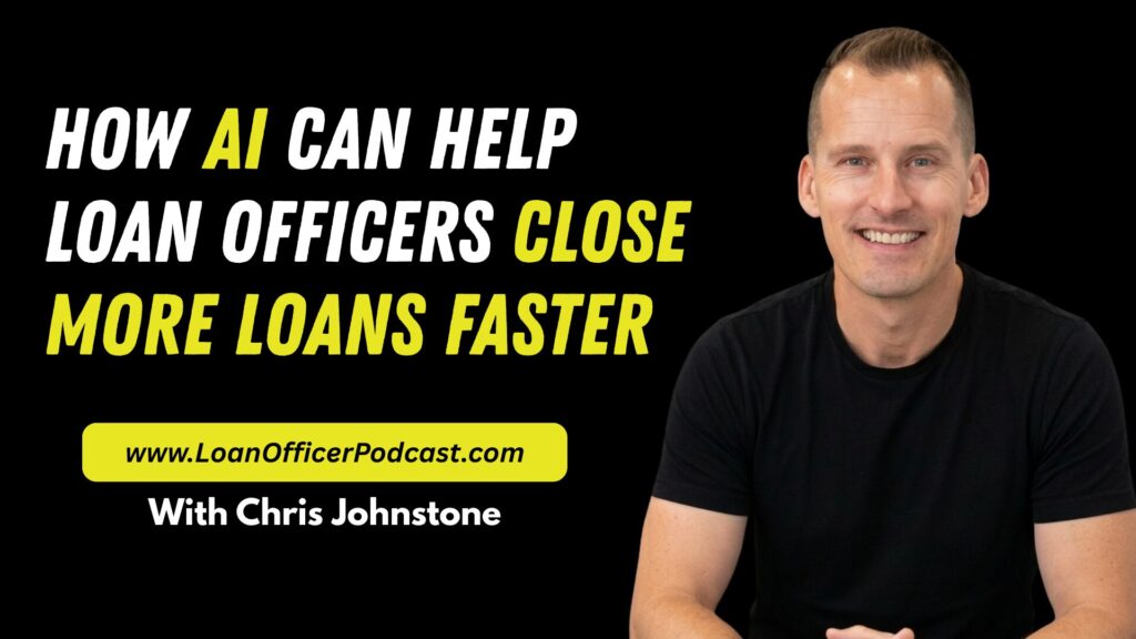 How AI Can Help Loan Officers Close More Loans Faster