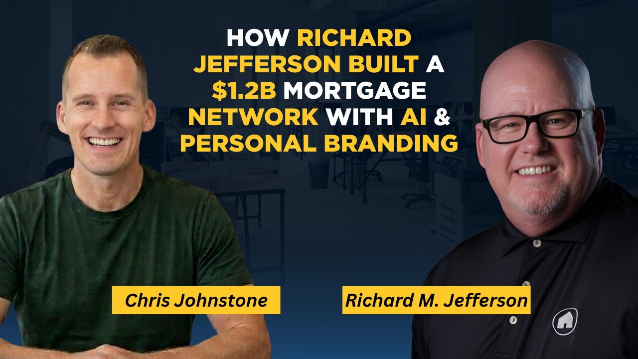 How Richard Jefferson Built a $1.2 Billion Mortgage Network by Empowering Loan Officers with AI & Personal Branding