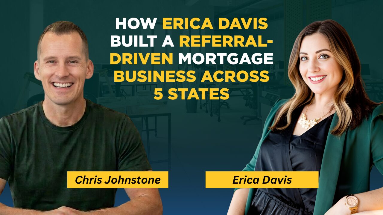 How Erica Davis Built a Referral-Driven Mortgage Business Across 5 States