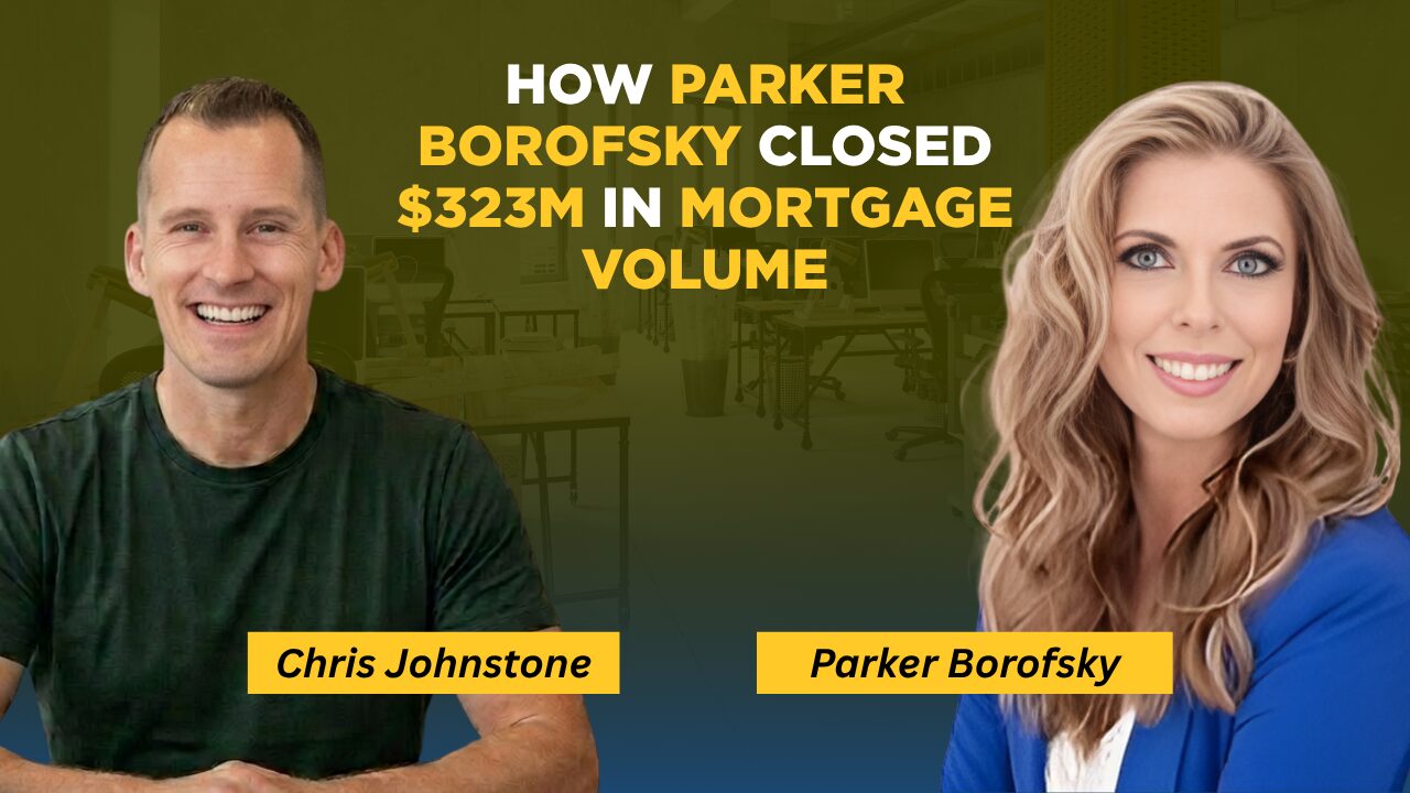 How Parker Borofsky Closed $323M in Mortgage Volume by Mastering Investment Property & DSCR Loans