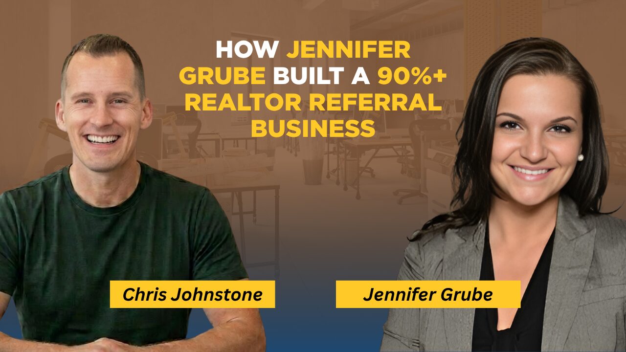 How Jennifer Grube Built a Mortgage Business With 90%+ Realtor Referrals